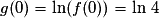 g(0) = \ln(f(0)) = \ln\,4