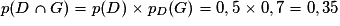 p(D\cap{G}) = p(D) \times p_{D}(G) = 0,5 \times 0,7 = 0,35