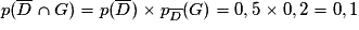 p(\overline{D}\cap G) = p(\overline{D}) \times p_{\overline{D}}(G) = 0,5 \times 0,2 = 0,1