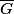 \overline{G}