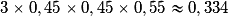 3 \times 0,45 \times 0,45 \times 0,55\approx 0,334