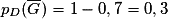 p_{D}(\overline{G}) = 1 - 0,7 = 0,3