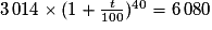3\,014 \times(1 + \frac{t}{100})^{40}= 6\,080