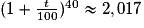 (1 + \frac{t}{100})^{40}\approx2,017
