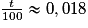 \frac{t}{100}\approx0,018