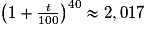 \left(1 + \frac{t}{100}\right)^{40}\approx{2,017}