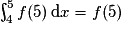 \int_{4}^{5}f(5)\,\mathrm{d}x=f(5)