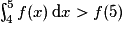 \int_{4}^{5}f(x)\,\mathrm{d}x>f(5)