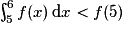 \int_{5}^{6}f(x)\,\mathrm{d}x<f(5)