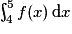 \int_{4}^{5}f(x)\,\mathrm{d}x