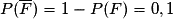P(\overline{F})=1-P(F)=0,1