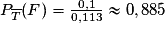 P_{\overline{T}}(F)=\frac{0,1}{0,113}\approx{0,885}
