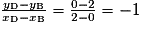 \frac{y_{\mathrm{D}}-y_{\mathrm{B}}}{x_{\mathrm{D}}-x_{\mathrm{B}}}=\frac{0-2}{2-0}=-1