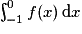 \int^{0}_{-1}f(x)\,\mathrm{d}x