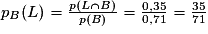 p_{B}(L)=\frac{p(L \cap B)}{p(B)}=\frac{0,35}{0,71}=\frac{35}{71}