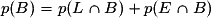 p(B) = p(L \cap B) + p(E \cap B)