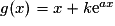g(x) = x + k\mathrm{e}^{ax}