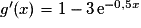 g'(x) = 1 - 3\,\mathrm{e}^{-0,5x}