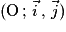 (\mathrm{O}\,;\,\vec{i}\,,\,\vec{j})