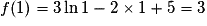 f(1)=3\ln1-2\times 1+5=3