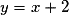 y=x+2