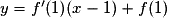 y=f'(1)(x-1)+f(1)