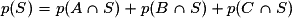 p(S)=p(A\cap S)+p(B\cap S)+p(C\cap S)