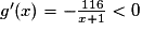 g'(x)=-\frac{116}{x+1}<0