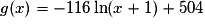 g(x) = -116\ln(x + 1) + 504