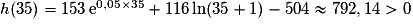 h(35)=153\,\mathrm{e}^{0,05\times 35}+116\ln(35 + 1)-504\approx 792,14>0