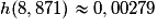 h(8,871)\approx 0,00279