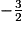 -\frac{3}{2}