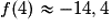 f(4)\approx-14,4