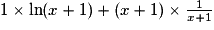 1\times \ln(x+1)+(x+1)\times \frac{1}{x+1}