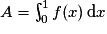 A=\int_{0}^{1}f(x)\,\mathrm{d}x