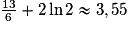 \frac{13}{6}+2\ln2\approx{3,55}