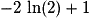 -2\,\ln(2) + 1
