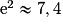 \mathrm{e}^{2}\approx{7,4}