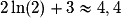 2\ln(2)+3\approx{4,4}