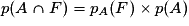 p(A \cap F)=p_{A}(F)\times p(A)