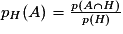 p_{H}(A)=\frac{p(A \cap H)}{p(H)}