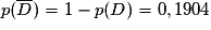 p(\overline {D})=1-p(D)=0,1904