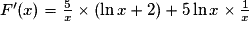 F'(x)=\frac{5}{x}\times (\ln x+2)+5\ln x\times \frac{1}{x}
