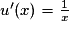 u'(x)=\frac{1}{x}