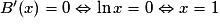 B'(x) = 0 \Leftrightarrow \ln x = 0 \Leftrightarrow x = 1