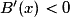 B'(x) < 0