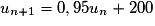 u_{n+1}=0,95u_{n}+200