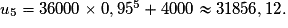 u_{5}=36000\times 0,95^{5}+4000\approx {31856,12}.