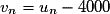 v_{n}=u_{n}-4000