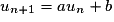 u_{n+1}=au_{n}+b